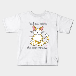 All I need is love and yoga and a cat Kids T-Shirt